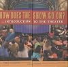 How Does the Show Go On: An Introduction to the Theater (A Disney Theatrical Souvenir Book)