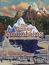 The Disney Mountains: Imagineering At Its Peak