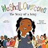 We Shall Overcome: The Story of a Song