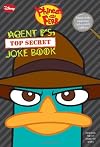Phineas and Ferb: Agent P’s Top-Secret Joke Book (A Book of Jokes and Riddles)