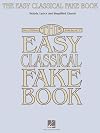 The Easy Classical Fake Book : Melody, Lyrics & Simplified Chords in the Key Of "C"