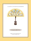 The Daily Ukulele: 365 Songs for Better Living (Jumpin' Jim's Ukulele Songbooks)