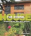 Hybrid House, The: Designing with Sun, Wind, Water, and Earth