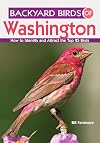 Backyard Birds of Washington: How to Identify and Attract the Top 25 Birds