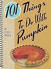 101 Things to Do with Pumpkin