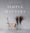 Simple Matters: A Scandinavian&rsquo;s Approach to Work, Home, and Style