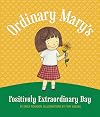 Ordinary Mary's Positively Extraordinary Day