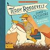 Little Naturalists: Teddy Roosevelt Loved the Outdoors (BabyLit)