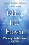 Falling Into Heaven: A Skydiver's Gripping Account of Heaven, Healings and Miracles