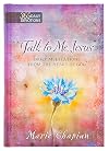 Talk to Me Jesus: 365 Daily Devotions: Daily Meditations From the Heart of God