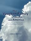 The Vaughan Family in Wales and America: A Search for the Welsh Ancestors of William Vaughan (1750-1840)