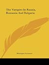 The Vampire In Russia, Romania And Bulgaria