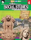 180 Days of Social Studies: Grade 6 - Daily Social Studies Workbook for Classroom and Home, Cool and Fun Civics Practice, Elementary School Level ... Created by Teachers (180 Days of Practice)