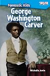 Fantastic Kids: George Washington Carver - TIME FOR KIDS® - 2nd Grade Reading Level - Great for Beginning Readers (Time for Kids Nonfiction Readers)