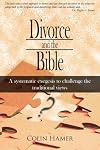 Divorce and the Bible: A systematic exegesis to challenge the traditional views