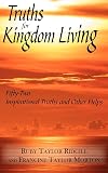 Truths for Kingdom Living: Fifty-Two Inspirational Truths and Other Helps