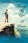 Through my eyes : a dream fulfilled (the Appalachian Trail)