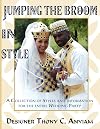 Jumping The Broom In Style: A Collection of Styles and Information for the entire Wedding Party