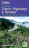 National Geographic Guide to Scenic Highways & Byways: The 275 Best Drives in the U.S.