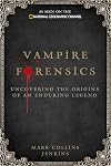 Vampire Forensics: Uncovering the Origins of an Enduring Legend