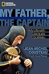 My Father, the Captain: My Life With Jacques Cousteau
