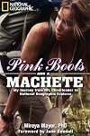 Pink Boots and a Machete: My Journey From NFL Cheerleader to National Geographic Explorer