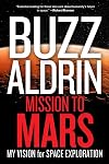 Mission to Mars: My Vision for Space Exploration