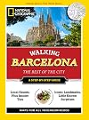 National Geographic Walking Barcelona: The Best of the City (National Geographic Walking Guide)