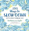 1,001 Ways to Slow Down: A Little Book of Everyday Calm