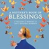 A Mother's Book of Blessings: A Treasury of Wisdom for Life's Greatest Moments