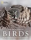 The Splendor of Birds: Art and Photographs From National Geographic