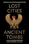 Lost Cities, Ancient Tombs: 100 Discoveries That Changed the World