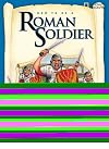 How to Be a Roman Soldier