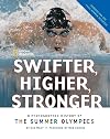 Swifter, Higher, Stronger: A Photographic History of the Summer Olympics