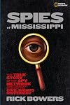 Spies of Mississippi: The True Story of the Spy Network that Tried to Destroy the Civil Rights Movement
