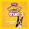 Weird But True! 3: 300 Outrageous Facts