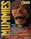 Mummies Dried, Tanned, Sealed, Drained, Frozen, Embalmed, Stuffed, Wrapped, and Smoked and We're Dead Serious (National Geographic Kids)