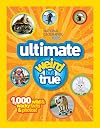 Ultimate Weird but True: 1,000 Wild & Wacky Facts and Photos