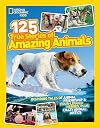 125 True Stories of Amazing Animals: Inspiring Tales of Animal Friendship & Four-Legged Heroes, Plus Crazy Animal Antics