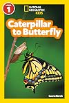 Caterpillar to Butterfly (National Geographic Readers) (Level 1)