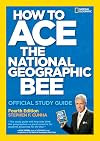 How to Ace the National Geographic Bee: Official Study Guide 4th edition