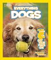 Everything Dogs: All the Canine Facts, Photos, and Fun You Can Get Your Paws On!