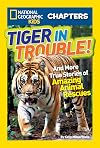 Tiger in Trouble!: and More True Stories of Amazing Animal Rescues