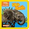 National Geographic Kids Wild Tales: Ella's Bath: A lift-the-flap story about elephants