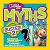 National Geographic Kids Myths Busted! 2: Just When You Thought You Knew What You Knew . . .