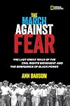 The March Against Fear: The Last Great Walk of the Civil Rights Movement and the Emergence of Black Power