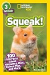 Squeak!: 100 Fun Facts About Hamsters, Mice, Guinea Pigs, and More (National Geographic Readers) (Level 3)
