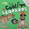 So Cool! Leopards (National Geographic Kids)