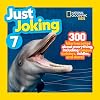 Just joking 7 : 300 hilarious jokes about everything, including tongue twisters, riddles, and more!