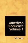 American Eloquence Volume 1